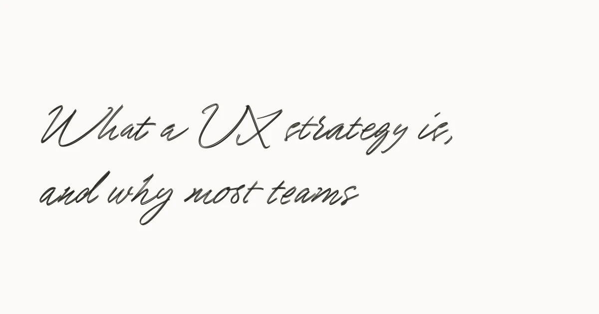 What a UX strategy is, and why most teams should write one – Anton Sten